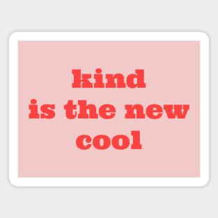 Kind Is The New Cool Magnet